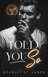 Icon image Told You So: An Enemies to Lovers New Adult Romance