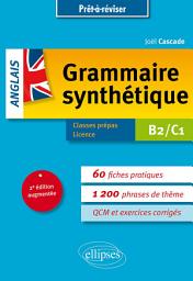 Icon image Grammaire synthétique de l'anglais en 60 fiches pratiques et exercices corrigés - B2-C1: 2e édition augmentée