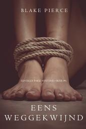 Icon image Eens weggekwijnd (een Riley Paige Mysterie—Boek #6)