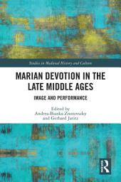 Icon image Marian Devotion in the Late Middle Ages: Image and Performance
