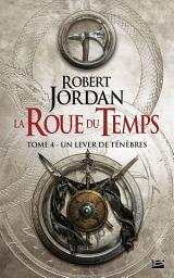Icon image La Roue du Temps, T4 : Un lever de ténèbres