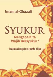 Icon image Syukur: Mengapa Kita Wajib Bersyukur?