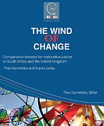 Icon image The Wind of Change: Comparative lessons for restorative justice in South Africa and the UK
