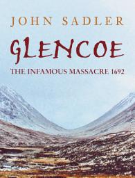 Icon image Glencoe: The Infamous Massacre, 1692