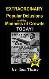 Icon image Extraordinary Popular Delusions and the Madness of Crowds: Swastikas, Nazis, Pledge of Allegiance Lies Exposed by Rex Curry + Francis & Edward Bellamy