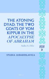 Icon image The Atoning Dyad: The Two Goats of Yom Kippur in the Apocalypse of Abraham
