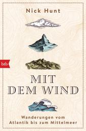 Icon image Mit dem Wind: Wanderungen vom Atlantik bis zum Mittelmeer