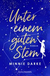 Icon image Unter einem guten Stern: Roman