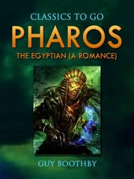 Icon image Pharos, The Egyptian: A Romance: Restored Classics to Go Edition