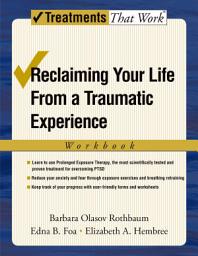 Icon image Reclaiming Your Life from a Traumatic Experience: A Prolonged Exposure Treatment Program