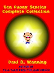 Icon image Ten Funny Stories Complete Collection: A Collection of Ten Great Short Humor Stories