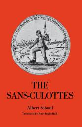 Icon image The Sans-Culottes: The Popular Movement and Revolutionary Government, 1793-1794