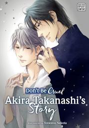 Icon image Don’t Be Cruel: Akira Takanashi’s Story (Yaoi Manga)