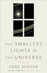 Icon image The Smallest Lights in the Universe: A Memoir