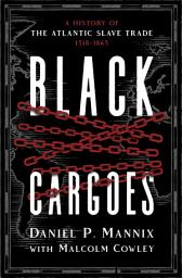 Icon image Black Cargoes: A History of the Atlantic Slave Trade 1518–1865