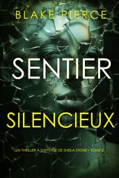Icon image Sentier Silencieux (Un thriller à suspense de Sheila Stone – Tome 2)