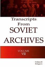Icon image Transcripts from the Soviet Archives Volume VII 1927