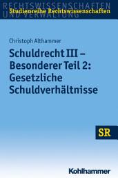 Icon image Schuldrecht III - Besonderer Teil 2: Gesetzliche Schuldverhältnisse