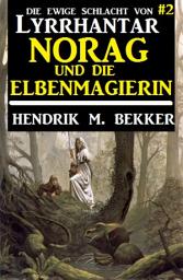 Icon image Norag und die Elbenmagierin: Die Ewige Schlacht von Lyrrhantar #2