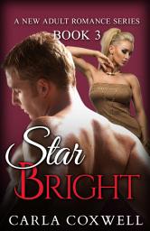 Icon image Star Bright - Book 3: A Celebrity New Adult Romance Story