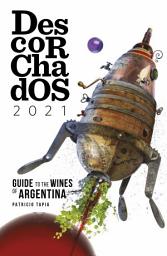 Icon image Descorchados 2021 Argentina English Edition: Guide to the Wines of Argentina