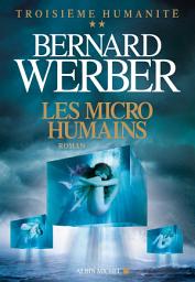 Icon image Les Micro-humains: Troisième humanité - tome 2