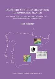 Icon image Ländliche Siedlungsstrukturen im römischen Spanien: Das Becken von Vera und das Camp de Tarragona –zwei Mikroregionen im Vergleich