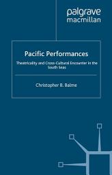 Icon image Pacific Performances: Theatricality and Cross-Cultural Encounter in the South Seas
