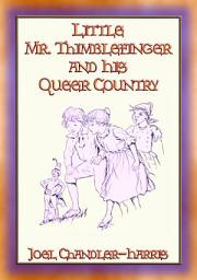 Icon image LITTLE MR. THIMBLEFINGER AND HIS QUEER COUNTRY - 19 enthralling children's stories