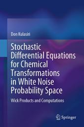 Icon image Stochastic Differential Equations for Chemical Transformations in White Noise Probability Space: Wick Products and Computations