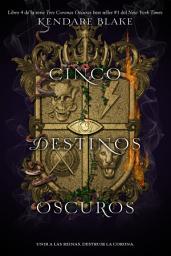 Icon image Cinco destinos oscuros: Unir a las reinas. Destruir la corona
