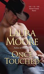 Icon image Once Touched: A Silver Creek Novel