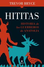 Icon image Hititas: Historia de los guerreros de Anatolia