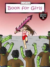 Icon image Book for Girls: Diary or a Girl Who Showed Them All (Adventure Stories for Kids)