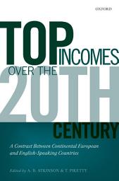 Icon image Top Incomes Over the Twentieth Century: A Contrast Between Continental European and English-Speaking Countries