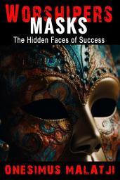 Icon image Worshipers' Masks: The Hidden Faces of Success