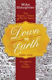 Icon image Down to Earth Leader Guide: The Hopes & Fears of All the Years Are Met in Thee Tonight