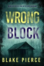 Icon image Wrong Block (A Miles Sterling FBI Suspense Thriller—Book Nine)