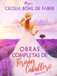 Icon image Obras completas de Fernán Caballero. Tomo XVII: Volumen 17