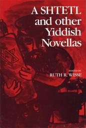 Icon image A Shtetl and Other Yiddish Novellas