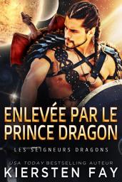 Icon image Enlevée par le Prince Dragon: Une romance paranormale