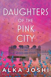 Icon image Daughters of the Pink City: A Novel