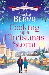 Icon image Cooking Up a Christmas Storm: A warm and cosy festive romcom, the perfect Christmas escape