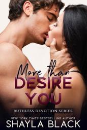 Icon image More Than Desire You: A Steamy, Family Drama Contemporary Romance – Fake Engagement, Revenge, Virgin