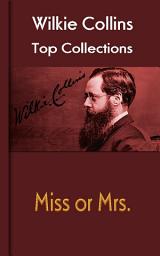 Icon image Miss or Mrs.: Wilkie Collins Top Collections