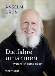 Icon image Die Jahre umarmen: Warum ich gerne alt bin