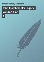 Icon image John Marchmont's Legacy. Volume 1 of 3