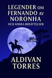 Icon image Legender om Fernando av Noronha och Andra Berättelser