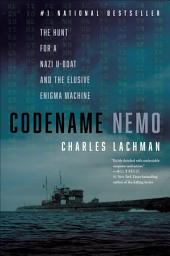 Icon image Codename Nemo: The Hunt for a Nazi U-Boat and the Elusive Enigma Machine