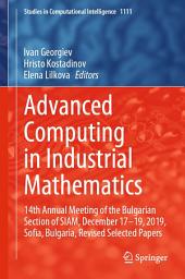 Icon image Advanced Computing in Industrial Mathematics: 14th Annual Meeting of the Bulgarian Section of SIAM, December 17-19, 2019, Sofia, Bulgaria, Revised Selected Papers